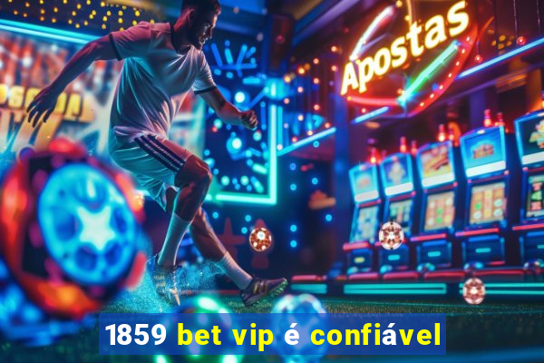 1859 bet vip é confiável